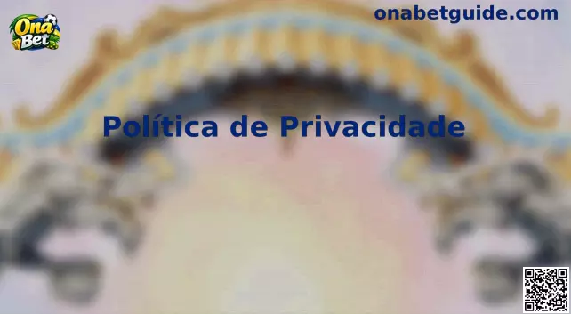 Privacidade e Segurança Ona Bet Brasil